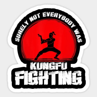 Vintage Surely Not Everybody Was Kung Fu Fighting Sticker